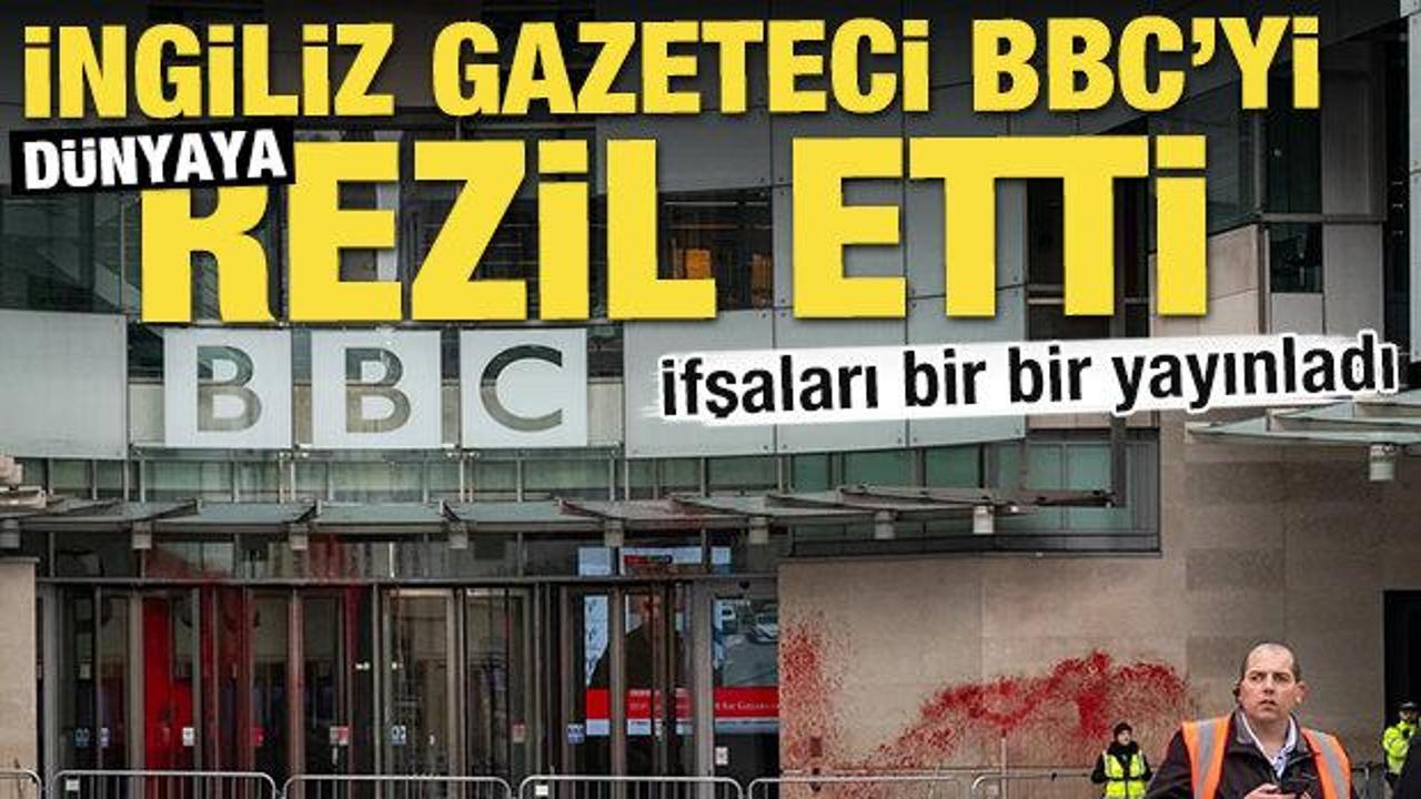 İngiliz gazeteci BBC'yi dünyaya rezil etti! İfşaları bir bir yayınladı